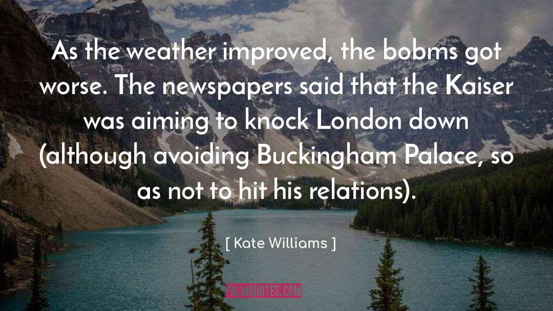 Kate Williams Quotes: As the weather improved, the