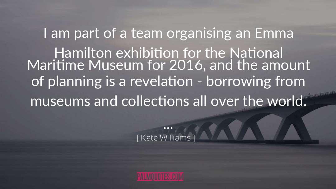 Kate Williams Quotes: I am part of a