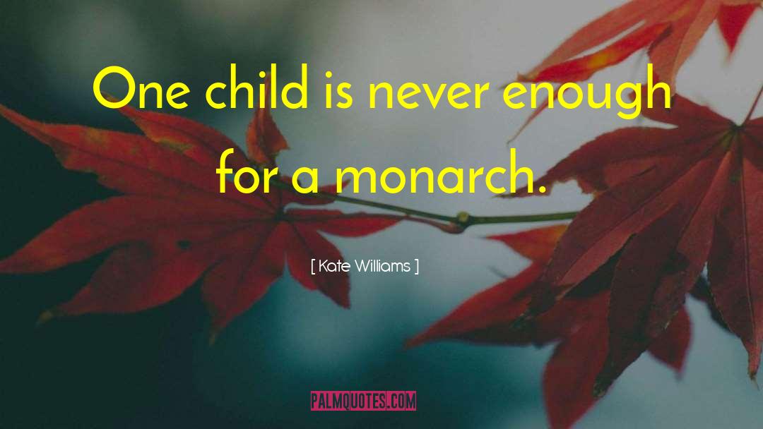 Kate Williams Quotes: One child is never enough