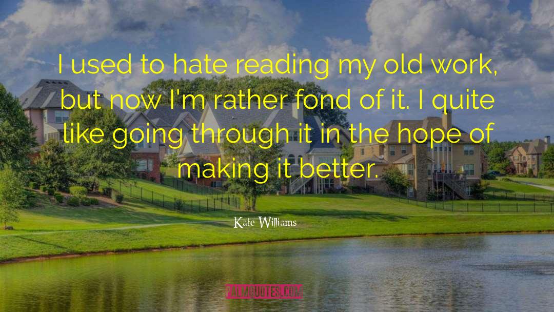 Kate Williams Quotes: I used to hate reading