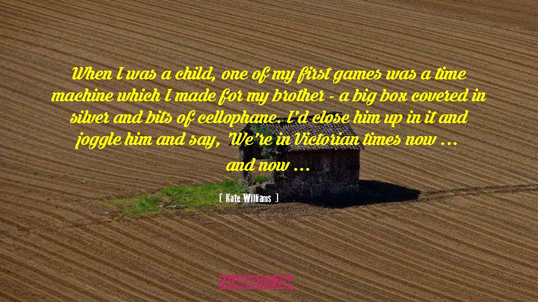 Kate Williams Quotes: When I was a child,