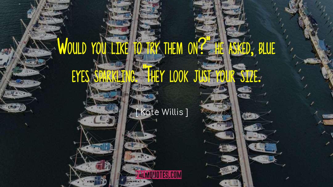 Kate Willis Quotes: Would you like to try