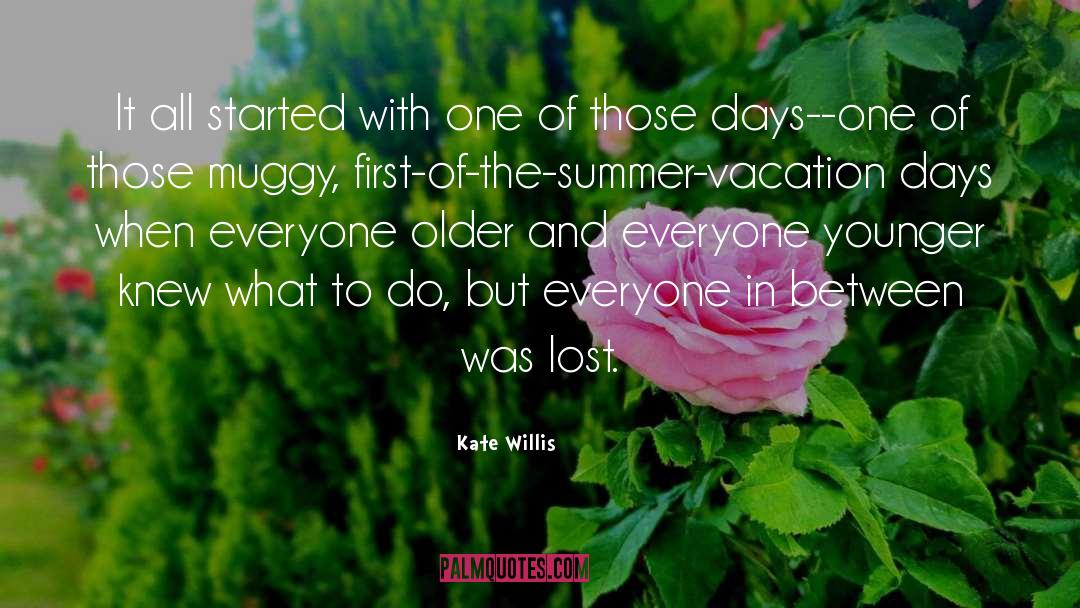 Kate Willis Quotes: It all started with one