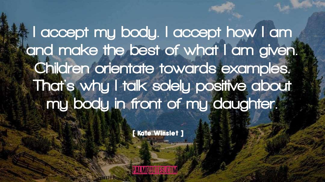 Kate Winslet Quotes: I accept my body. I