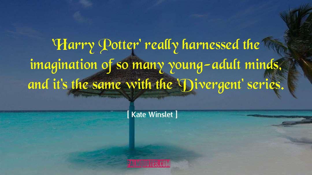 Kate Winslet Quotes: 'Harry Potter' really harnessed the