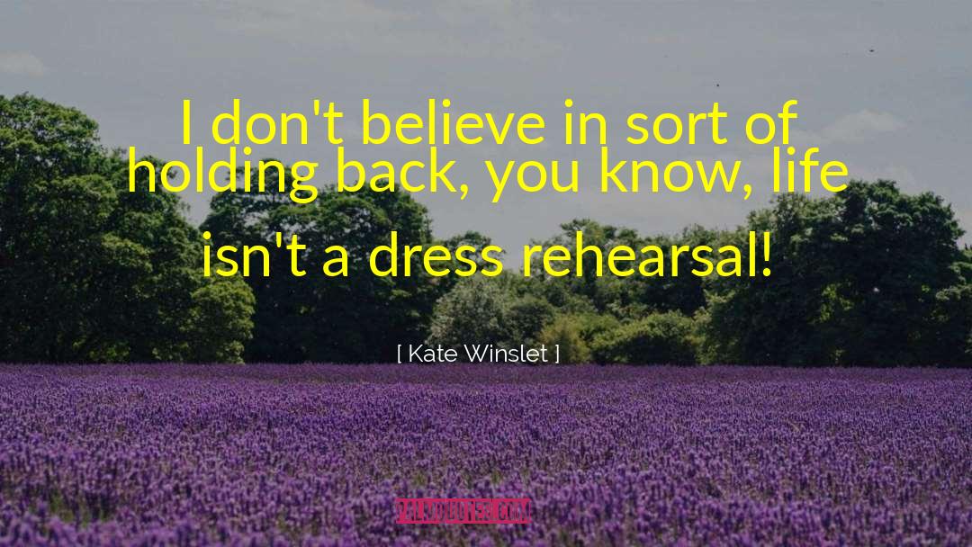 Kate Winslet Quotes: I don't believe in sort