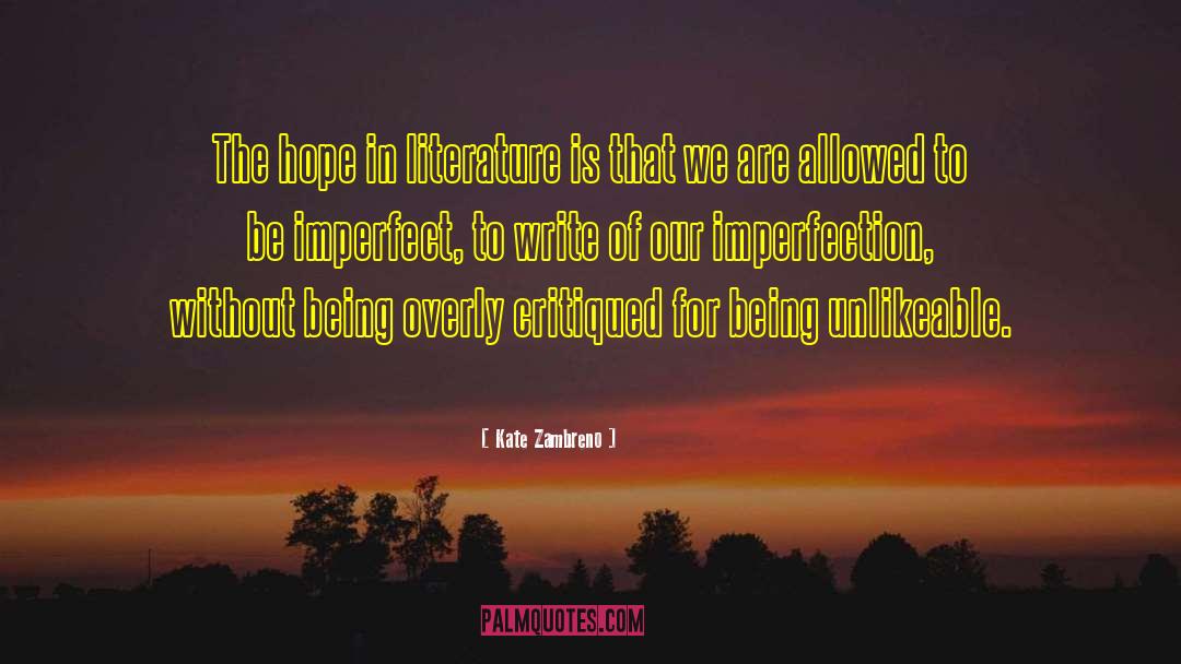 Kate Zambreno Quotes: The hope in literature is