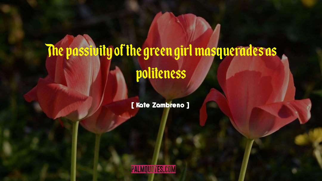 Kate Zambreno Quotes: The passivity of the green