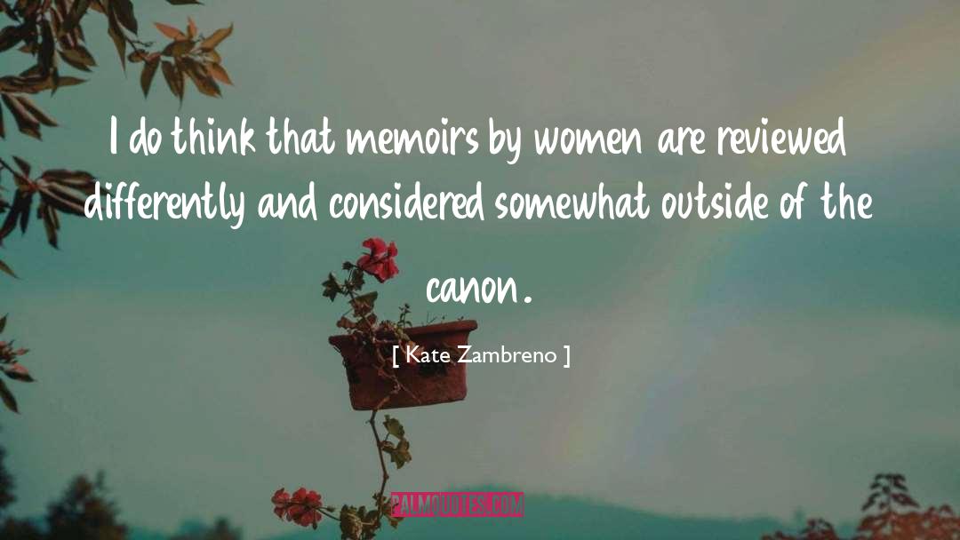 Kate Zambreno Quotes: I do think that memoirs