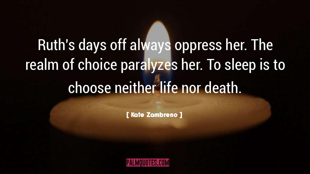 Kate Zambreno Quotes: Ruth's days off always oppress
