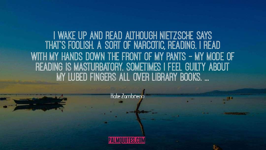 Kate Zambreno Quotes: I wake up and read