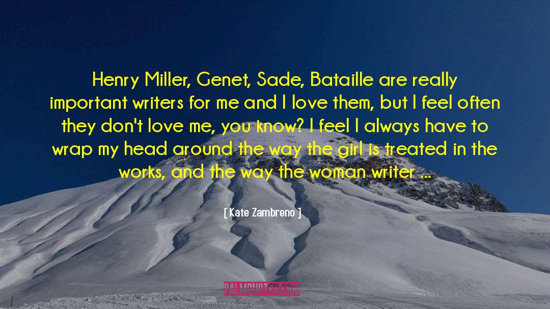 Kate Zambreno Quotes: Henry Miller, Genet, Sade, Bataille