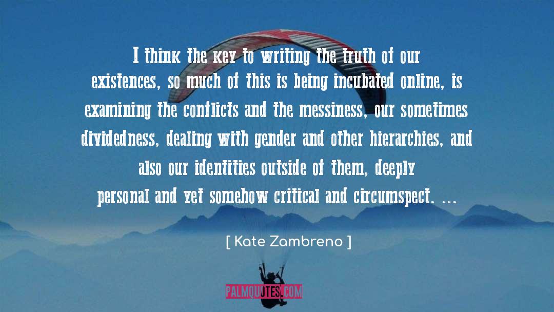 Kate Zambreno Quotes: I think the key to