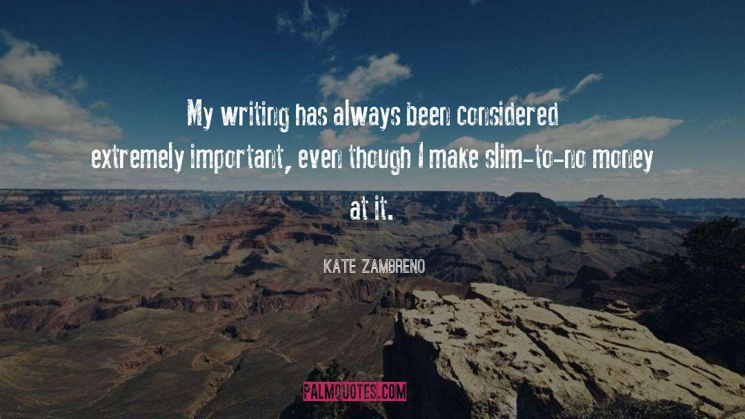 Kate Zambreno Quotes: My writing has always been