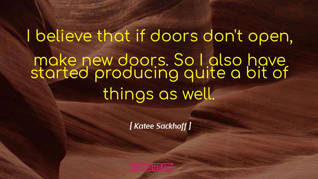 Katee Sackhoff Quotes: I believe that if doors