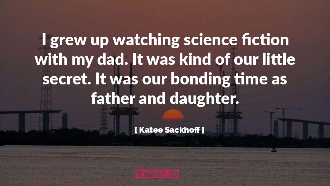 Katee Sackhoff Quotes: I grew up watching science