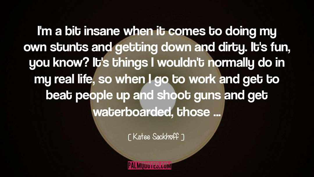 Katee Sackhoff Quotes: I'm a bit insane when
