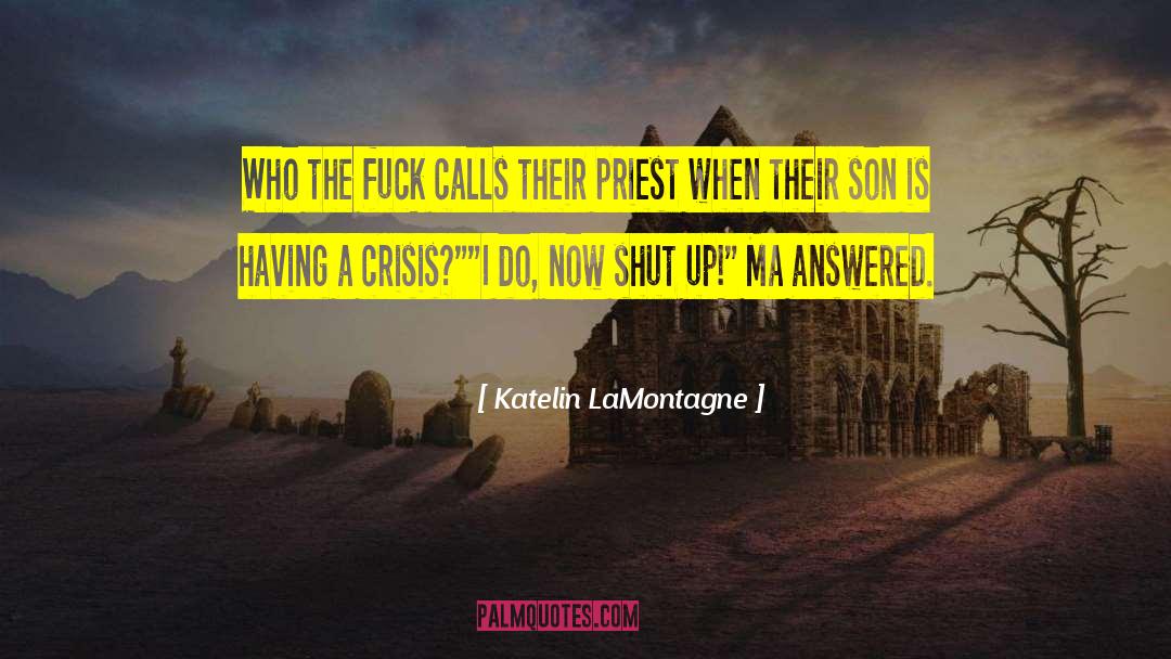 Katelin LaMontagne Quotes: Who the fuck calls their