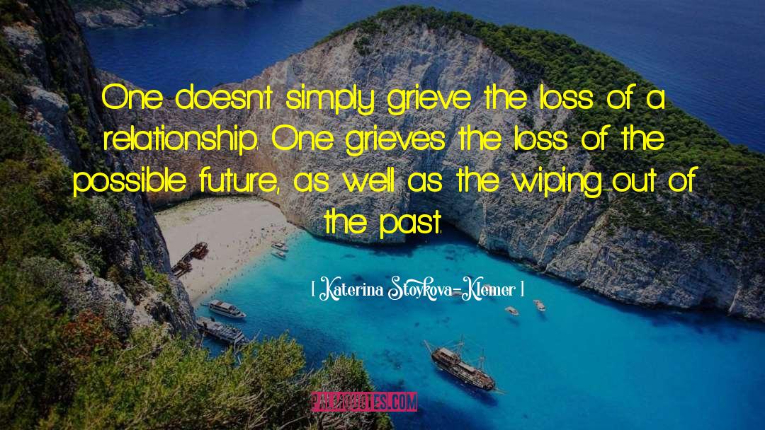 Katerina Stoykova Klemer Quotes: One doesn't simply grieve the