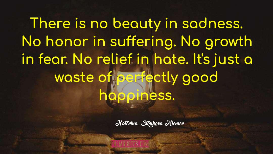 Katerina Stoykova Klemer Quotes: There is no beauty in