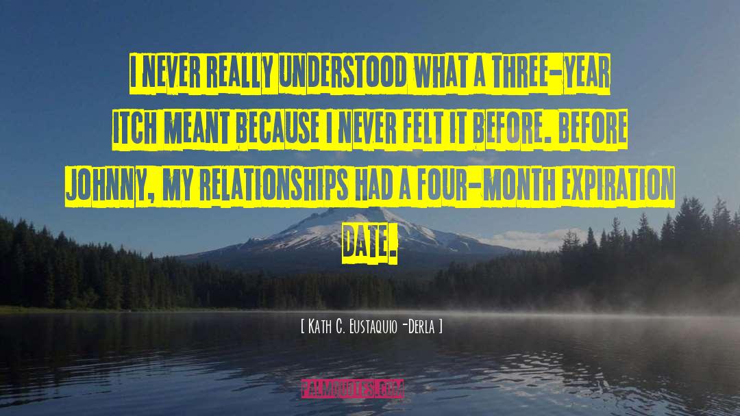 Kath C. Eustaquio-Derla Quotes: I never really understood what