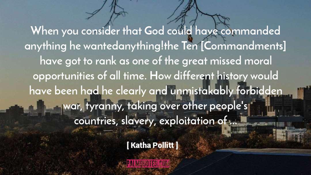 Katha Pollitt Quotes: When you consider that God