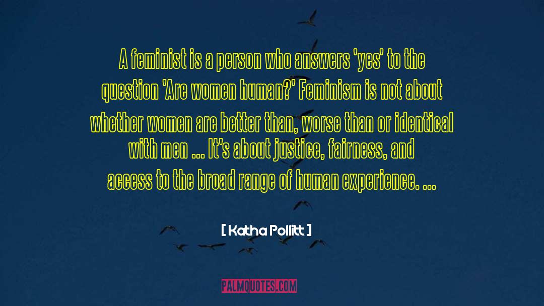 Katha Pollitt Quotes: A feminist is a person