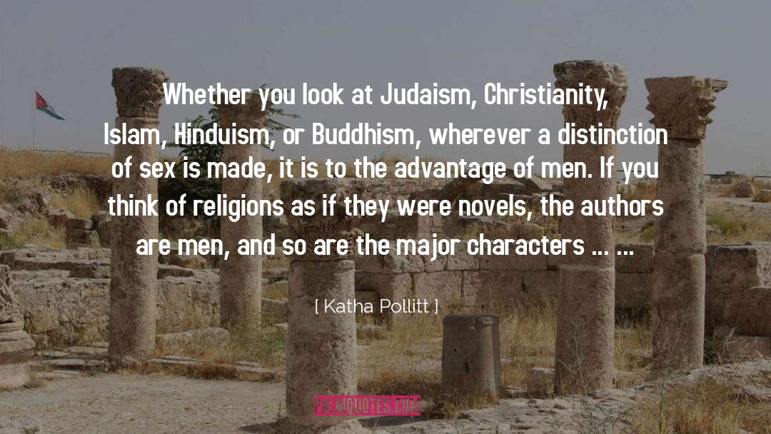 Katha Pollitt Quotes: Whether you look at Judaism,