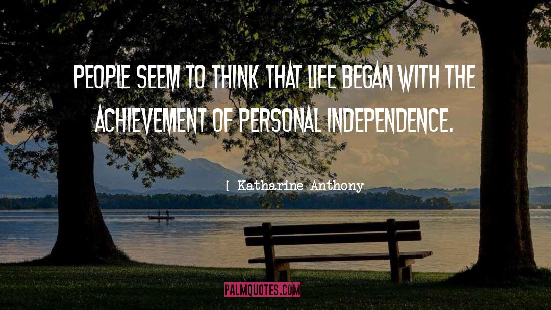 Katharine Anthony Quotes: People seem to think that
