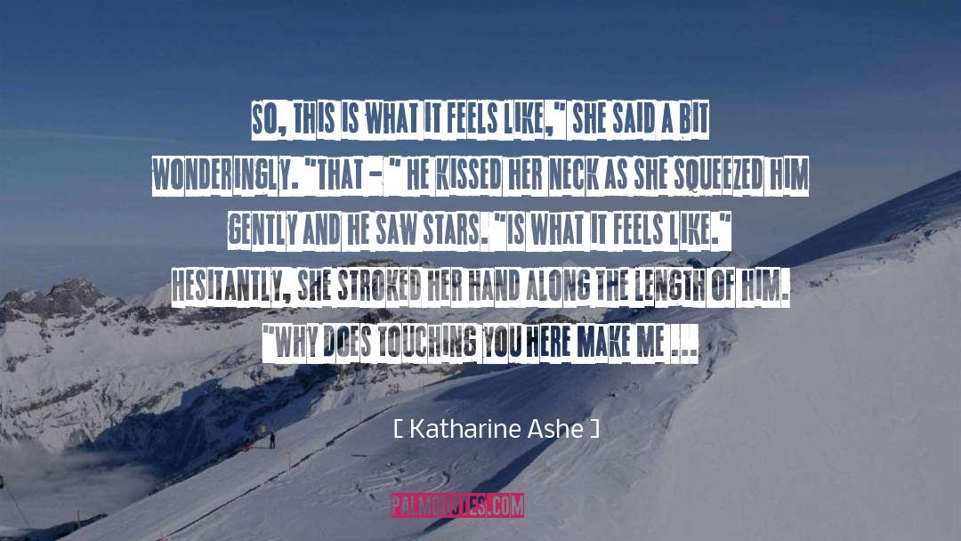 Katharine Ashe Quotes: So, this is what it