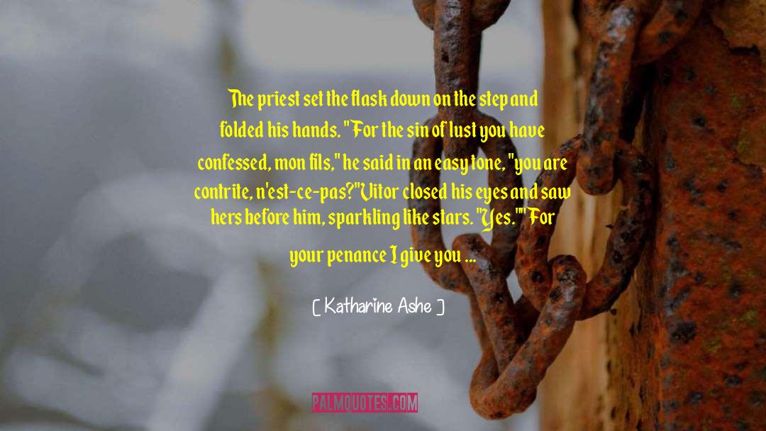 Katharine Ashe Quotes: The priest set the flask