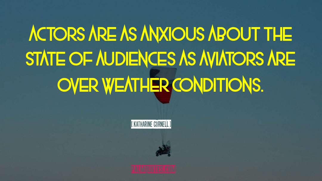 Katharine Cornell Quotes: Actors are as anxious about