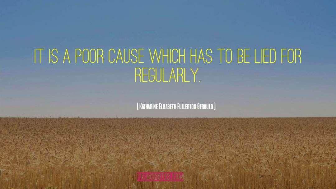 Katharine Elizabeth Fullerton Gerould Quotes: It is a poor cause
