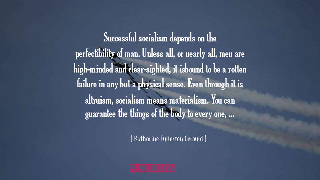 Katharine Fullerton Gerould Quotes: Successful socialism depends on the