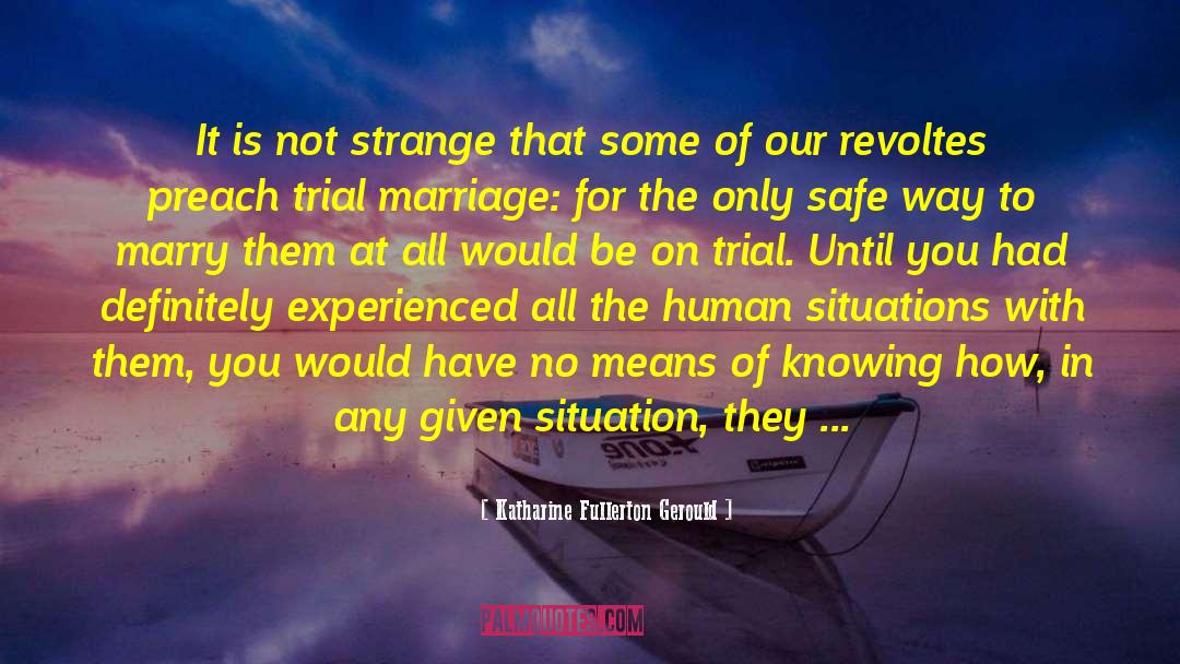 Katharine Fullerton Gerould Quotes: It is not strange that