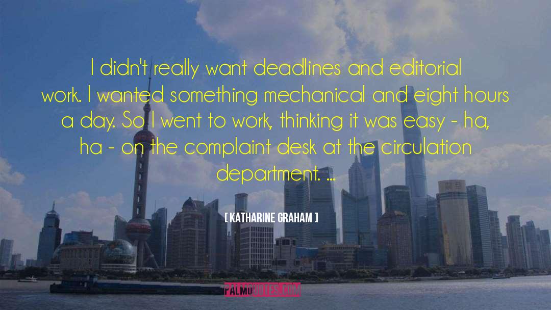 Katharine Graham Quotes: I didn't really want deadlines