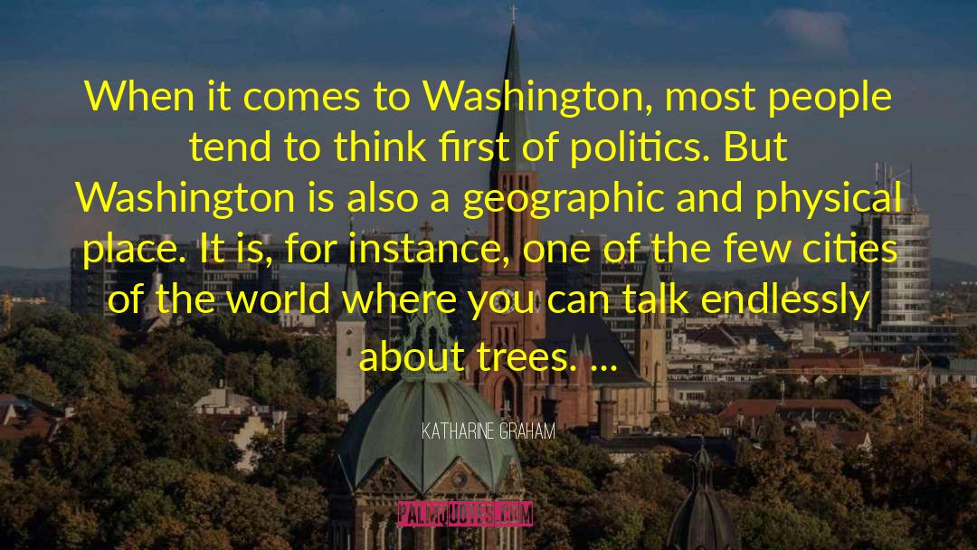 Katharine Graham Quotes: When it comes to Washington,