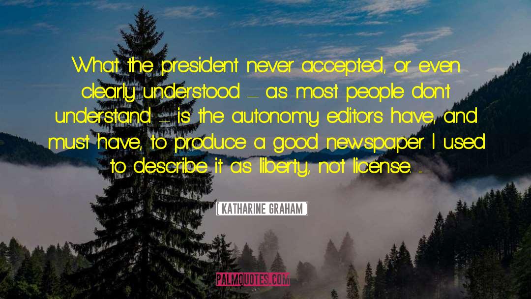 Katharine Graham Quotes: What the president never accepted,