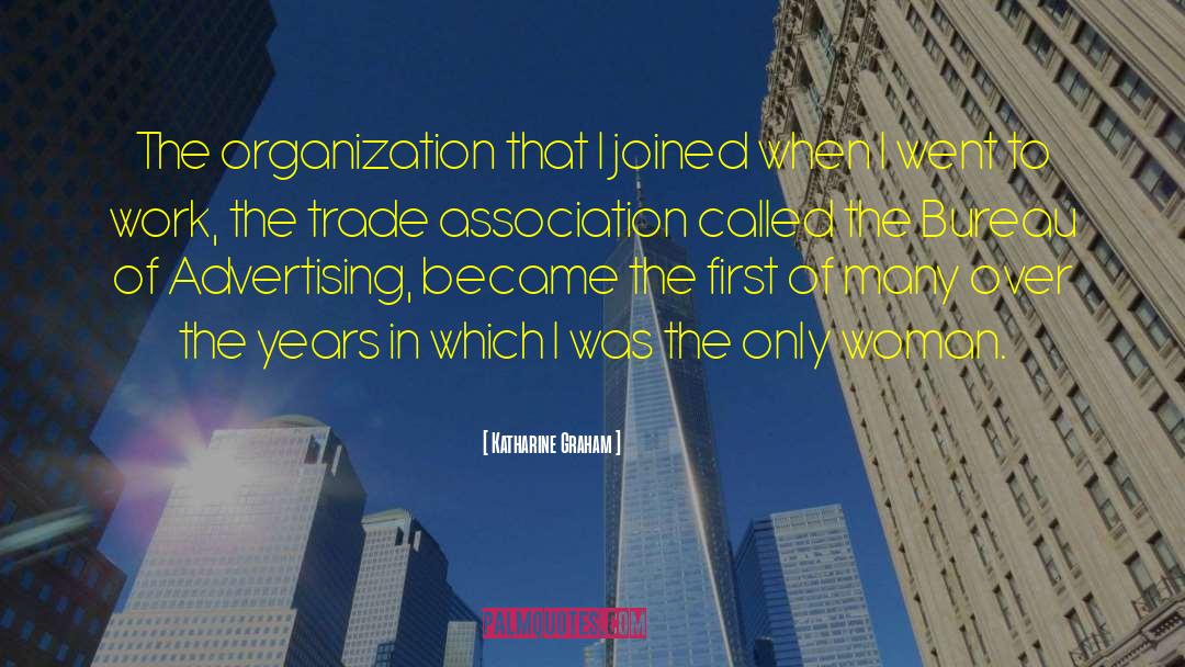 Katharine Graham Quotes: The organization that I joined