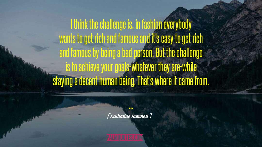 Katharine Hamnett Quotes: I think the challenge is,