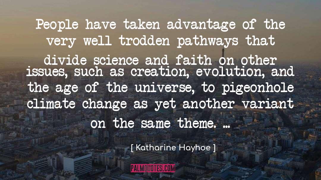 Katharine Hayhoe Quotes: People have taken advantage of