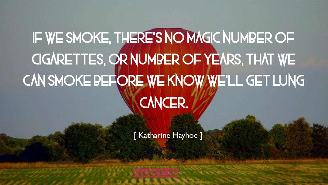 Katharine Hayhoe Quotes: If we smoke, there's no