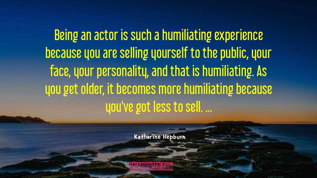 Katharine Hepburn Quotes: Being an actor is such