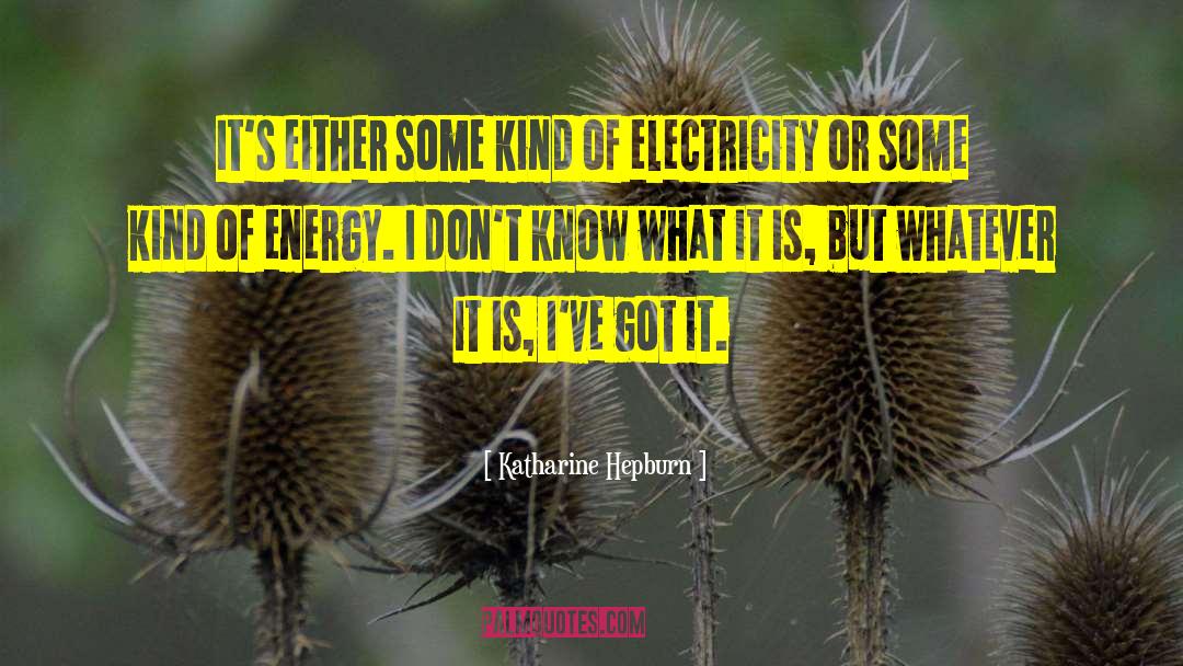 Katharine Hepburn Quotes: It's either some kind of