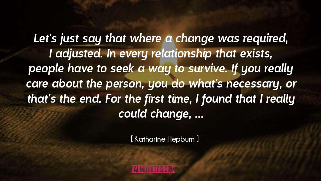 Katharine Hepburn Quotes: Let's just say that where