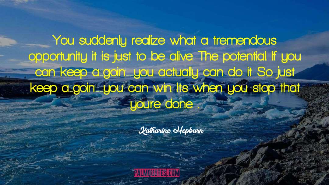 Katharine Hepburn Quotes: You suddenly realize what a