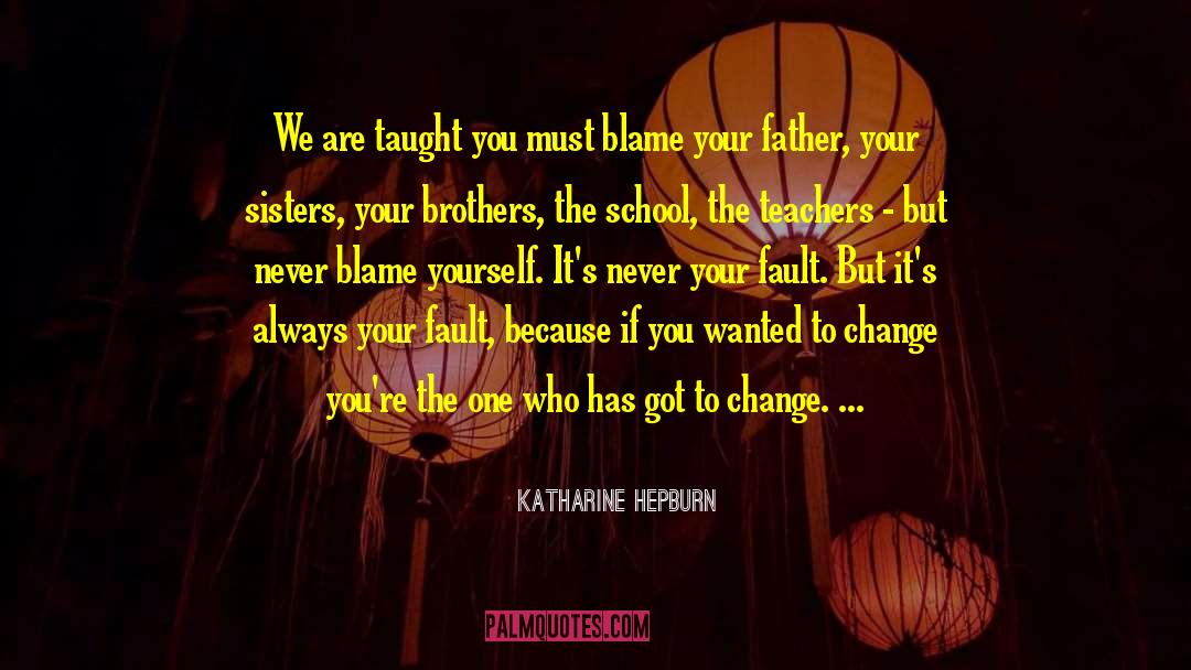 Katharine Hepburn Quotes: We are taught you must