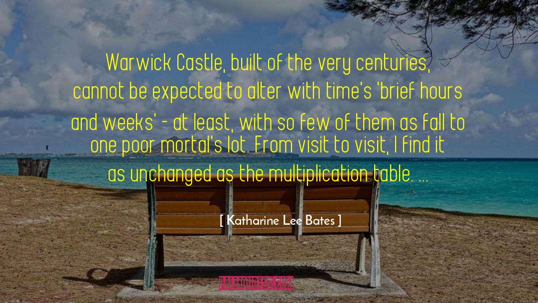 Katharine Lee Bates Quotes: Warwick Castle, built of the