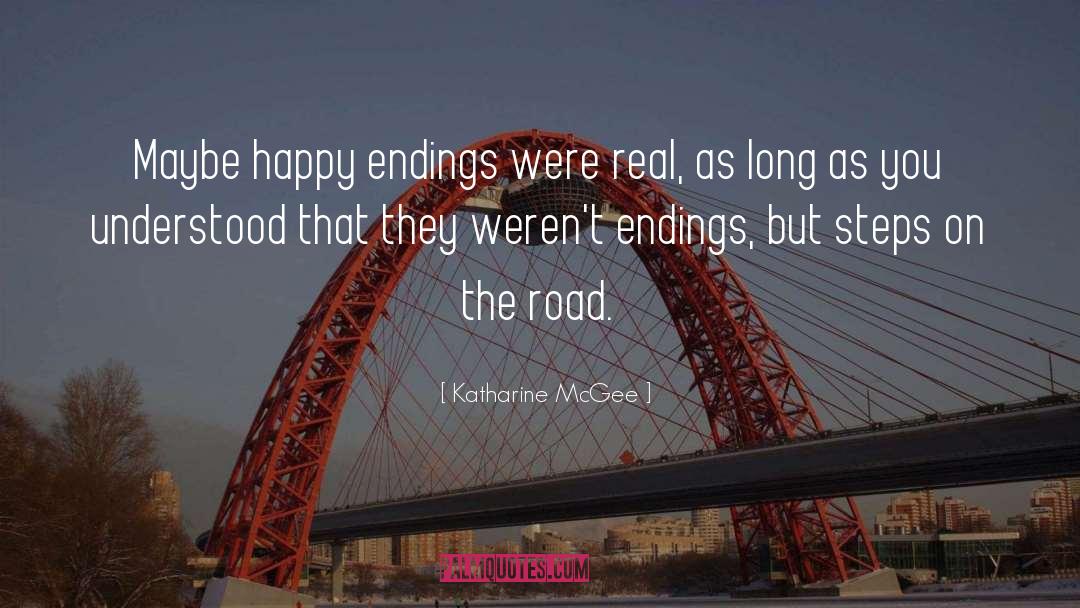 Katharine McGee Quotes: Maybe happy endings were real,