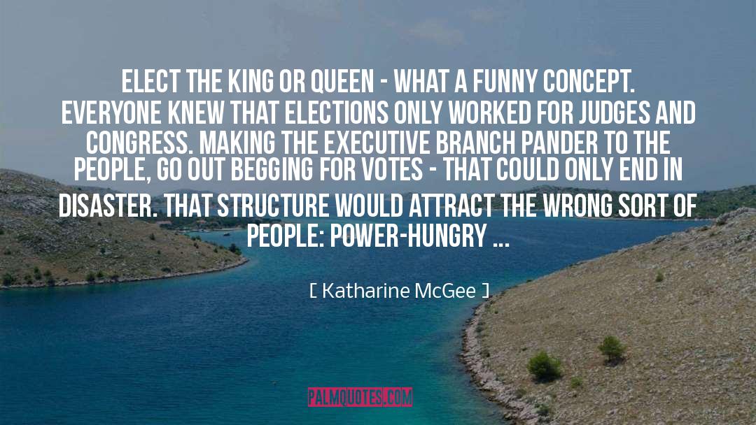 Katharine McGee Quotes: Elect the king or queen